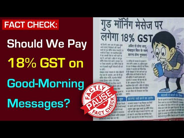 FACT CHECK: Should We Pay 18% GST on Good-Morning Messages? || Factly