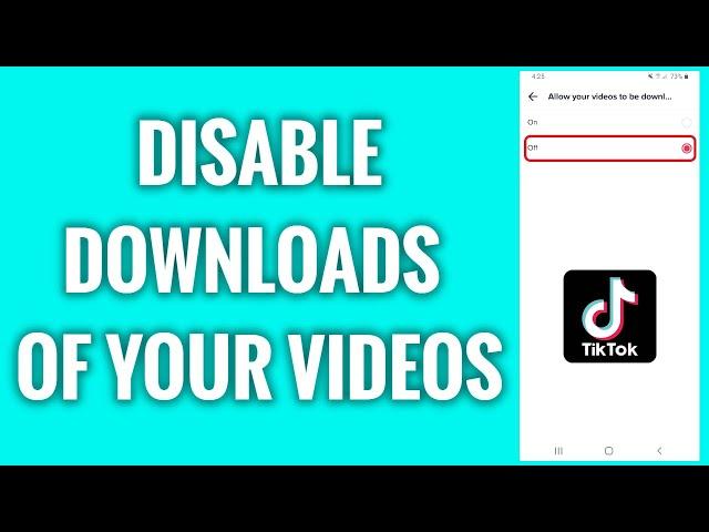 How To Disable Downloads Of Your Videos On TikTok