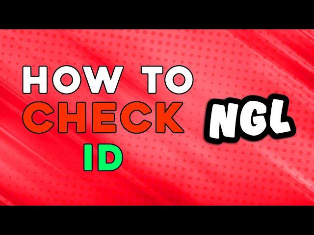 How To Check NGL ID (Easiest Way)