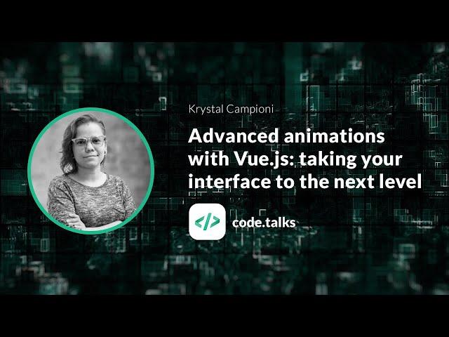 code.talks 2018 Advanced animations with Vue.js: taking your interface to the next level