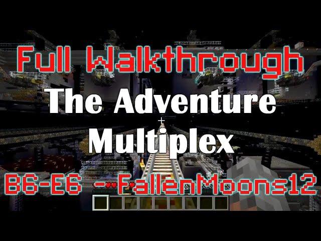 B6-E6 - FallenMoons12 - Full Adventure Multiplex Walkthrough