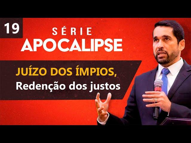 Juízo dos ímpios, Redenção dos justos | Paulo Junior -  Série de Apocalipse 19