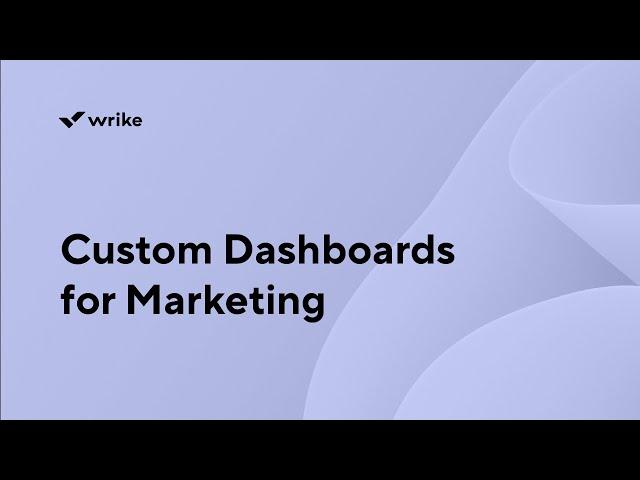 Custom Dashboards for Marketing | Train with a Wrike Expert Series