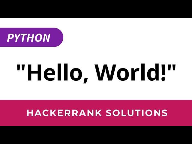 Python HackerRank Solutions: Say "Hello, World!"