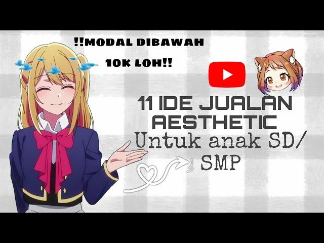 11 IDE JUALAN AESTHETIC / UNTUK ANAK SD & SMP , _MODAL NYA DIBAWAH 10K LOH! BARANGNYA JUGA IMUT2