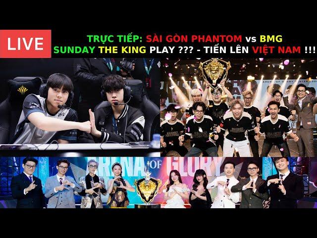 TRỰC TIẾP: SÀI GÒN PHANTOM vs BMG - SUNDAY THE KING PLAY - SÂN KHẤU LỚN GỌI TÊN AI???