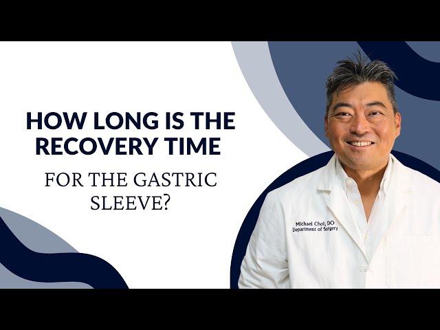 How Long Is the Recovery Time for the Gastric Sleeve?