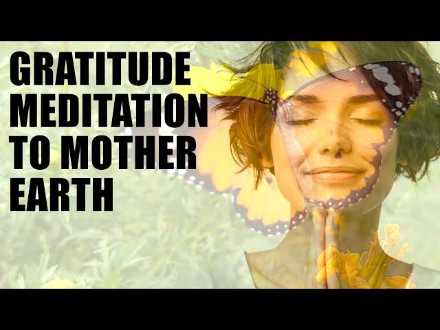 Gratitude Prayer to Mother Earth | Express Your Gratitude to Goddess Gaia & Let Her Feel Your Love