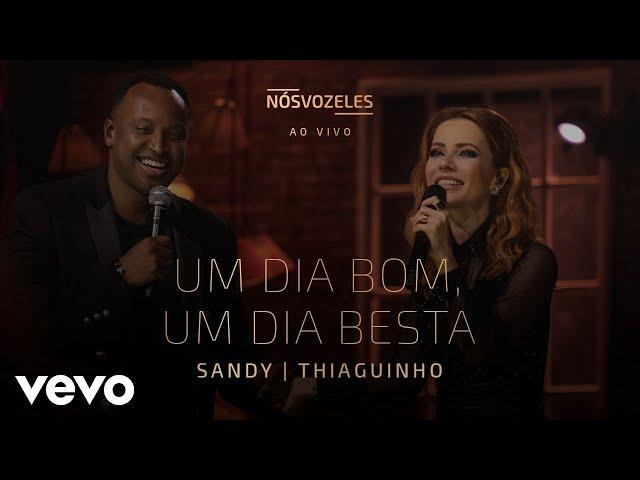 Sandy, Thiaguinho - Um Dia Bom, Um Dia Besta (Ao Vivo Em São Paulo / 2022)