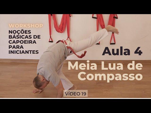 Curso de Capoeira - Noções Básicas para Iniciante - Vídeo 19 - Aula 4 – Meia Lua de Compasso