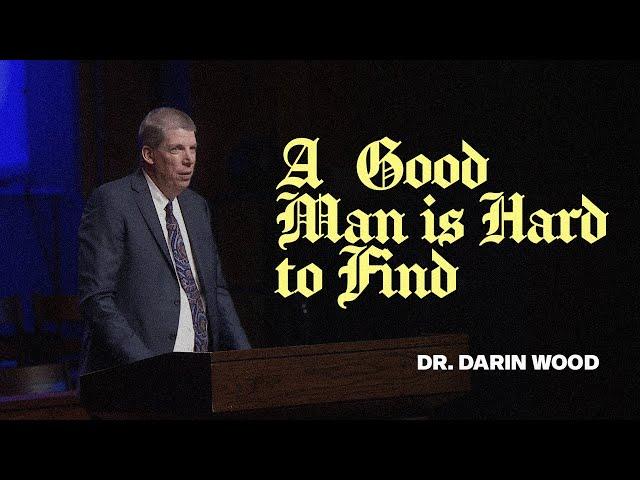 September 15, 2024 | Dr. Darin Wood | A Good Man is Hard to Find