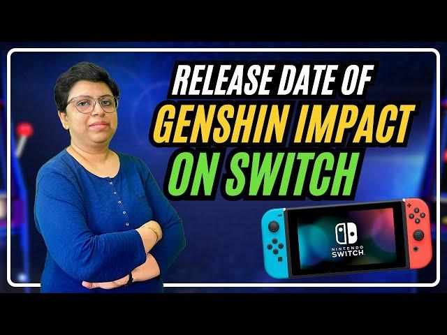 GENSHIN IMPACT ON SWITCH: Release Date Rumors & Trailer | Genshin Impact UPDATED NEWS [FULL GUIDE]