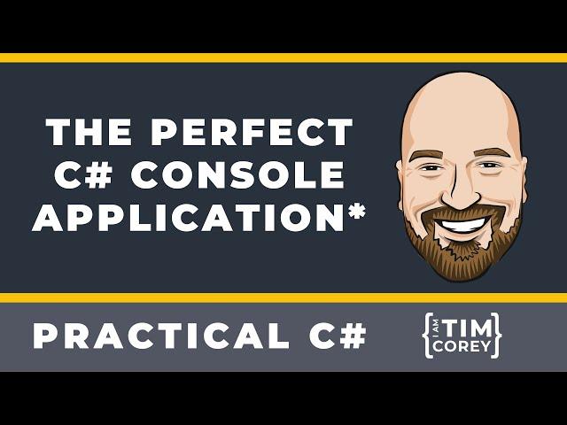 The Perfect C# Console Application...Or Not.