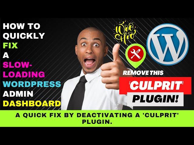 How to Quickly Fix a Slow-Loading WordPress Admin Dashboard by Deactivating this Plugin