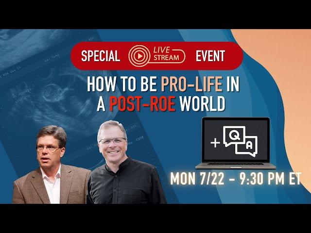 [SPECIAL EVENT] How to be PRO-LIFE in a POST-ROE World + Q&A!