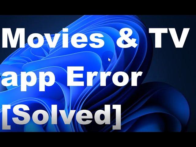 Movies and TV app error solved / Film & TV app not opening Windows 11/10