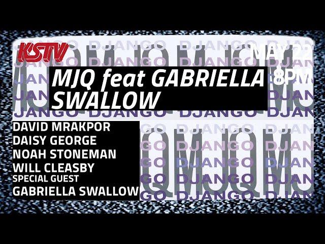 KSTV | May 22nd -  MJQ ft. Gabriella Swallow  | London Jazz Music