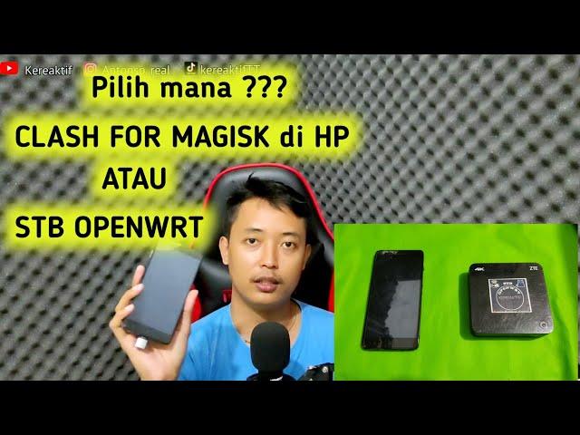 Pilih clash for magisk di android atau Pake STB openwrt ? curhat wkwk