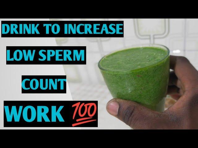 Drink to increase Low sperm count & get your woman pregnant fast