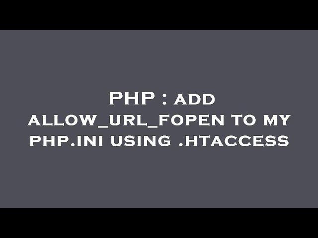 PHP : add allow_url_fopen to my php.ini using .htaccess