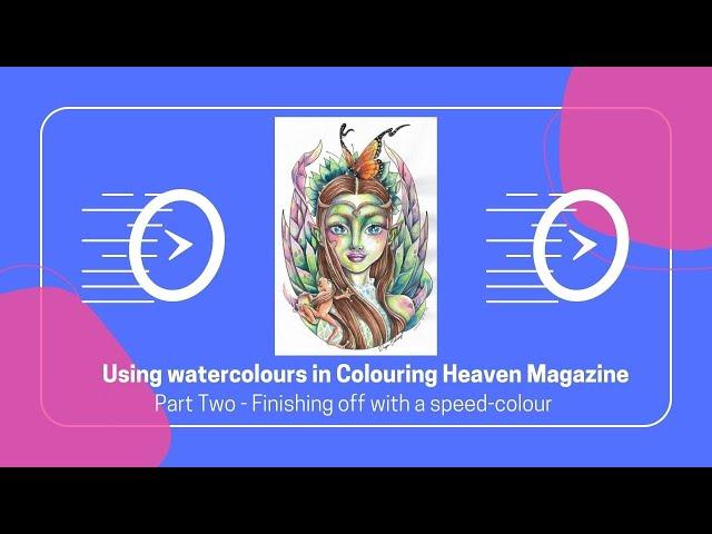 Using Watercolours in Colouring Heaven Magazine : Part two - finishing off ( speedcolour )