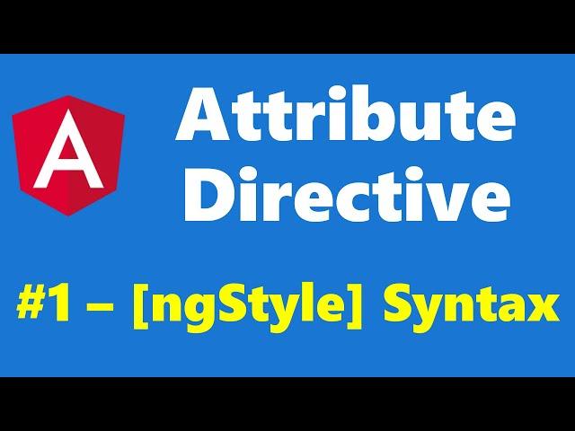 #9.1 - [ngStyle] Syntax - Attribute Directives - Angular Series