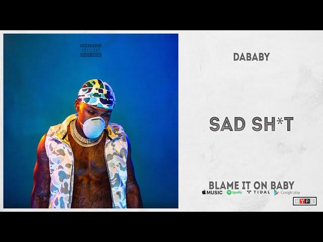 DaBaby - "SAD SHIT" (Blame It On Baby)