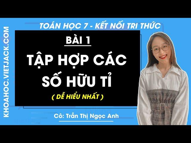 Toán 7 Kết nối tri thức Bài 1: Tập hợp các số hữu tỉ - Giải Toán 7 - Cô Ngọc Anh (DỄ HIỂU NHẤT)