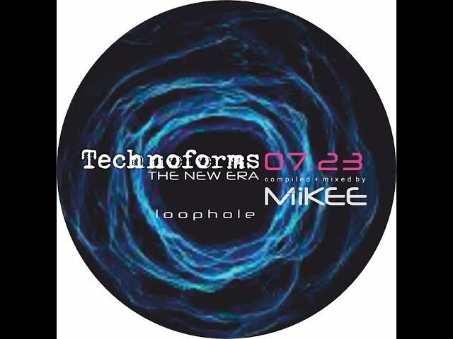 Mikee - Technoforms The New Era 07.23 - Loophole