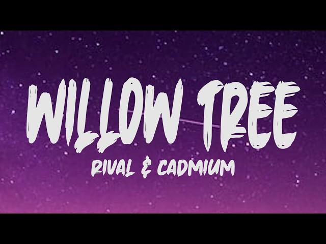 Rival & Cadmium - Willow Tree (Lyrics)