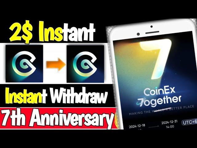 2$ - 20$ CET Instant  || New Airdrop Instant Withdraw || Coinex 7th Anniversary || New Crypto Loot