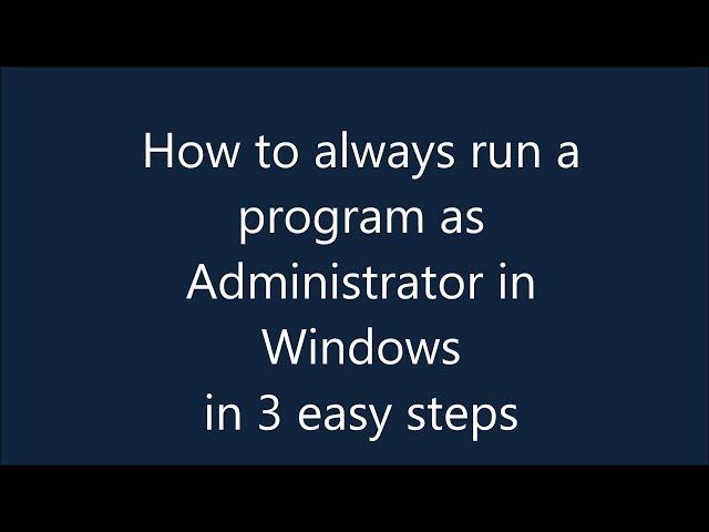 How to force a program to run with elevated privileges in Windows