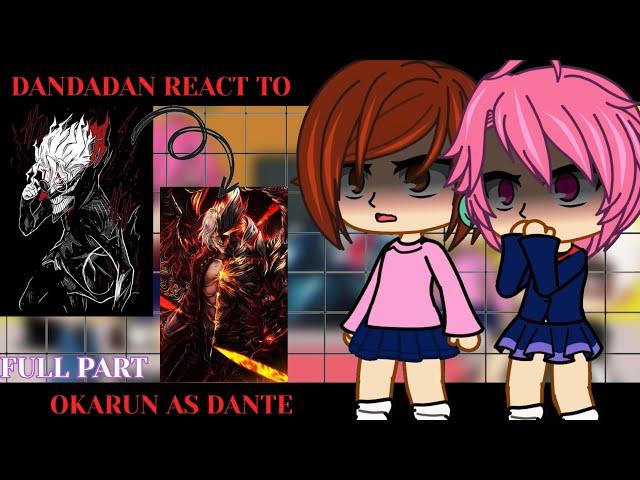 Dandadan react to Okarun as Dante| DANDADAN - Gacha React