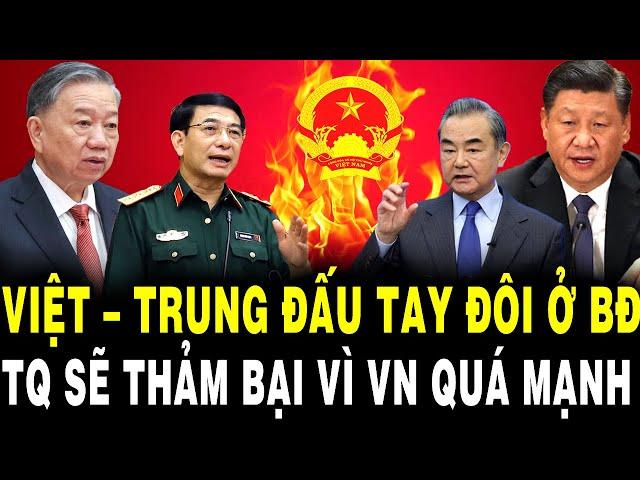 Việt – Trung ĐẤU TAY ĐÔI Ở Biển Đông – Bắc Kinh Sẽ THẢM BẠI Vì Việt Nam QUÁ MẠNH