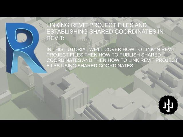 LINKING REVIT PROJECT FILES AND ESTABLISHING SHARED COORDINATES IN REVIT