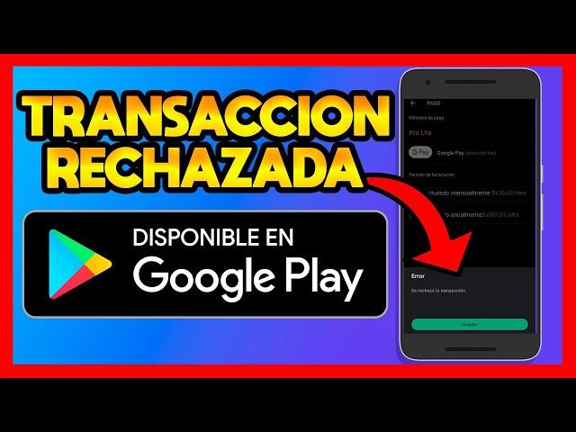 TRANSACCION RECHAZADA [METODO DE PAGO NO VALIDO]