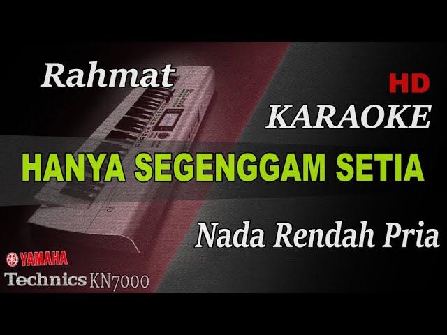 HANYA SEGENGGAM SETIA - RAHMAT ( NADA RENDAH PRIA ) || KARAOKE