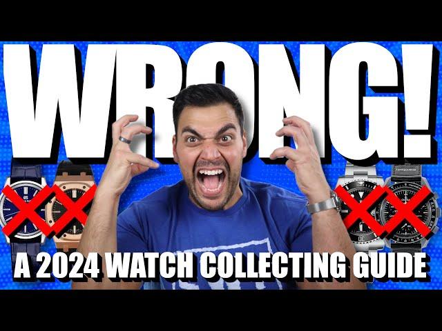 YOU'RE Collecting Watches ALL WRONG!! | A 2024 Watch Collection Guide