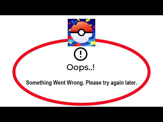 Fix Pokemon Go Apps Oops Something Went Wrong Error Please Try Again Later Problem Solved