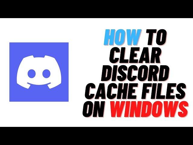 How to Clear Discord Cache Files on Windows