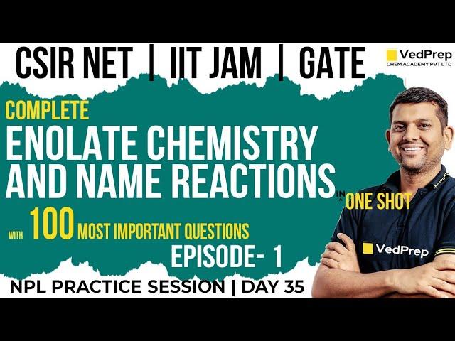 Enolate Chemistry & Name Reactions One Shot | CSIR NET Chemistry |IIT JAM|GATE| VedPrep Chem Academy