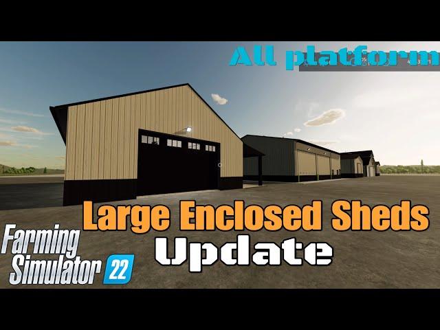 Large Enclosed Sheds  / Mod UPDATE for all platforms on FS22 / Nov17