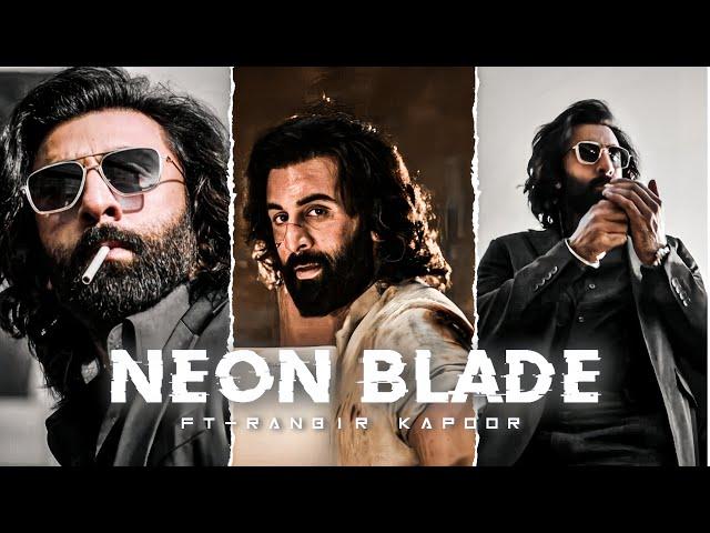 Neon Blade Ft - ( Ranbir Kapoor ) Edit Status | Animal Movie 4k Edit Status #ranbirkapoor