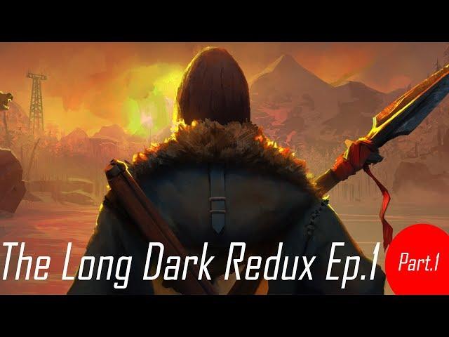 The Long Dark REDUX EP.1 PT.1 NO COMMENTARY 1080P 90+FPS gameplay walkthrough guide