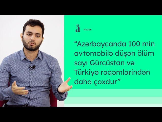 Azərbaycanda yol-nəqliyyat təhlükəsizliyi | Orxan Zakirov