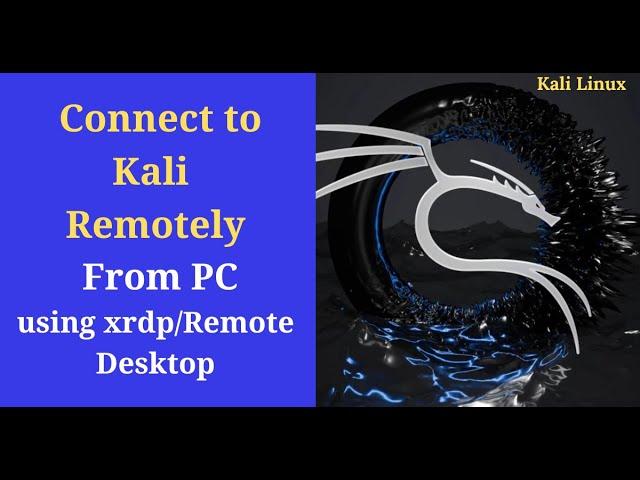 How to Connect to Kali Desktop Remotely from PC using XRDP/RDP