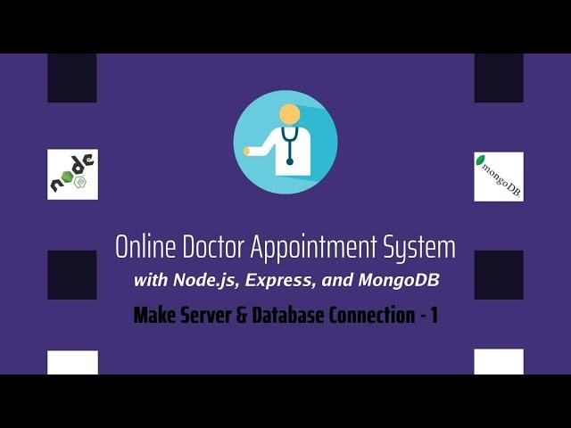 Node JS MongoDB Online Doctor Appointment Management System - Make Server & Database Connection - 1