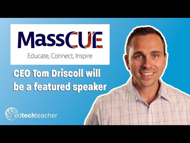 EdTechTeacher's Tom Driscoll with be a featured speaker at MassCue 23