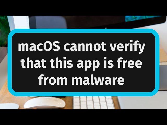 macOS cannot verify that this app is free from malware - Mac Fix