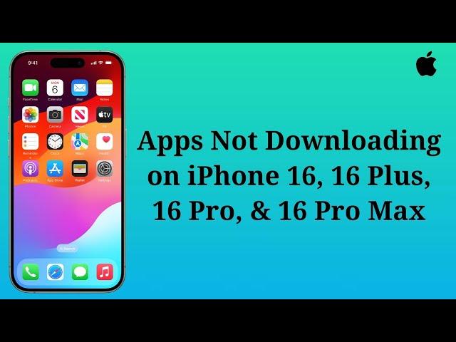 Apps Not Downloading on iPhone 16, 16 Plus, 16 Pro, 16 Pro Max? Here's the fix